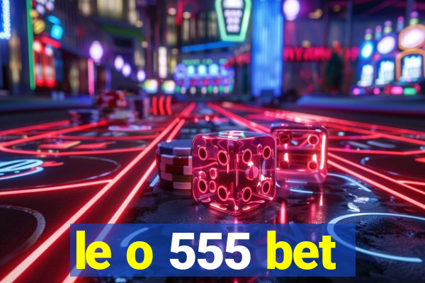 le o 555 bet